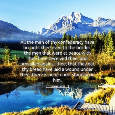 Picture 05 - Obadiah 1:7 KJV - All the men of thy confederacy have brought thee - Bible Verse Picture