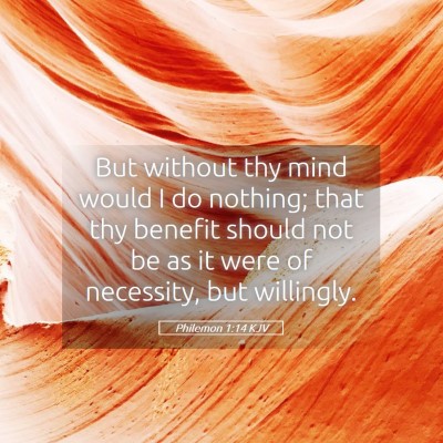 Picture 05 - Philemon 1:14 KJV - But without thy mind would I do nothing; that thy - Bible Verse Picture