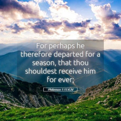 Picture 05 - Philemon 1:15 KJV - For perhaps he therefore departed for a season, - Bible Verse Picture