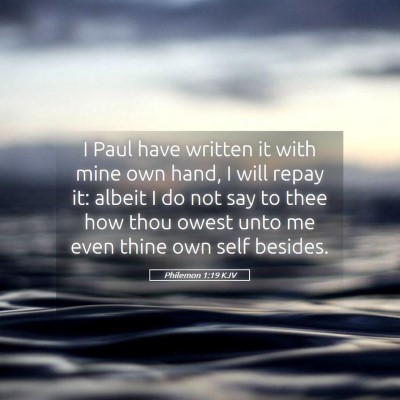 Picture 05 - Philemon 1:19 KJV - I Paul have written it with mine own hand, I will - Bible Verse Picture