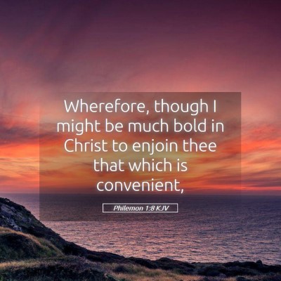 Picture 05 - Philemon 1:8 KJV - Wherefore, though I might be much bold in Christ - Bible Verse Picture