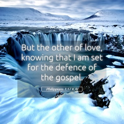 Picture 05 - Philippians 1:17 KJV - But the other of love, knowing that I am set for - Bible Verse Picture