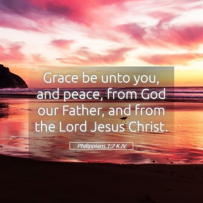 Picture 05 - Philippians 1:2 KJV - Grace be unto you, and peace, from God our - Bible Verse Picture