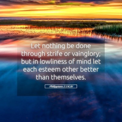 Picture 05 - Philippians 2:3 KJV - Let nothing be done through strife or vainglory; - Bible Verse Picture