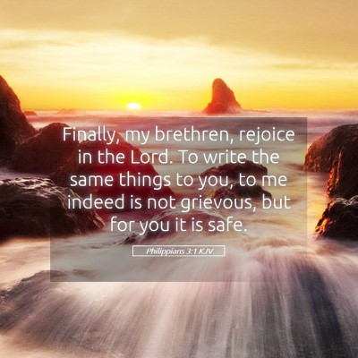 Picture 05 - Philippians 3:1 KJV - Finally, my brethren, rejoice in the Lord. To - Bible Verse Picture