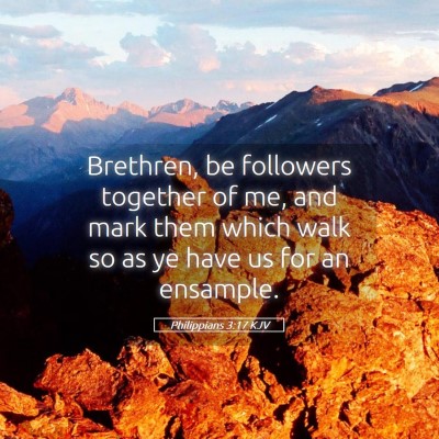 Picture 05 - Philippians 3:17 KJV - Brethren, be followers together of me, and mark - Bible Verse Picture