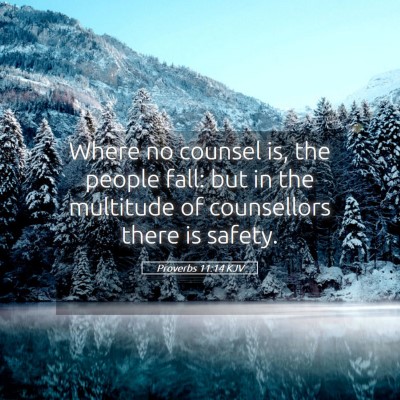 Picture 05 - Proverbs 11:14 KJV - Where no counsel is, the people fall: but in the - Bible Verse Picture
