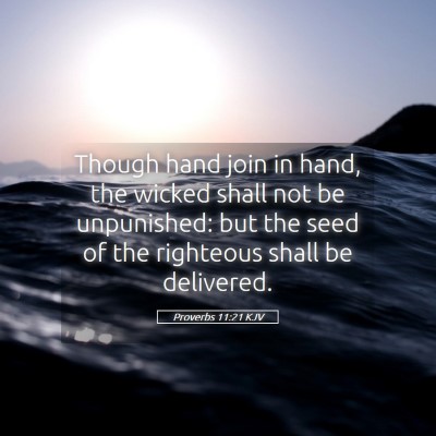 Picture 05 - Proverbs 11:21 KJV - Though hand join in hand, the wicked shall not be - Bible Verse Picture