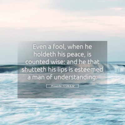 Picture 05 - Proverbs 17:28 KJV - Even a fool, when he holdeth his peace, is - Bible Verse Picture