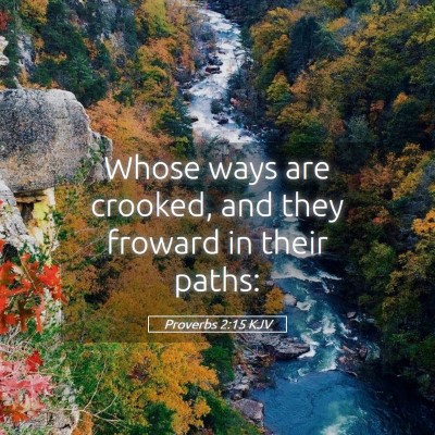 Picture 05 - Proverbs 2:15 KJV - Whose ways are crooked, and they froward in their - Bible Verse Picture