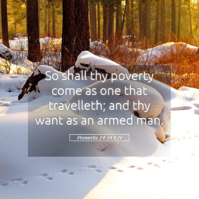 Picture 05 - Proverbs 24:34 KJV - So shall thy poverty come as one that travelleth; - Bible Verse Picture