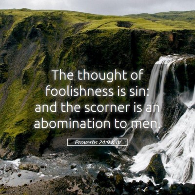 Picture 05 - Proverbs 24:9 KJV - The thought of foolishness is sin: and the - Bible Verse Picture