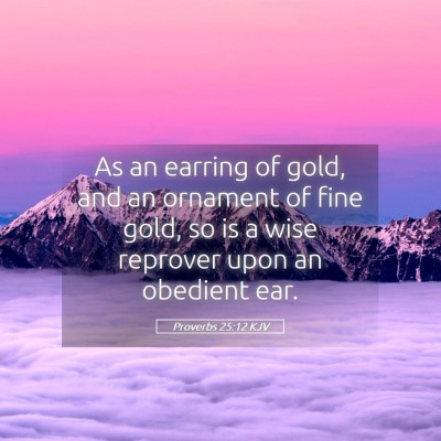 Picture 05 - Proverbs 25:12 KJV - As an earring of gold, and an ornament of fine - Bible Verse Picture