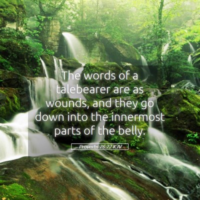 Picture 05 - Proverbs 26:22 KJV - The words of a talebearer are as wounds, and they - Bible Verse Picture