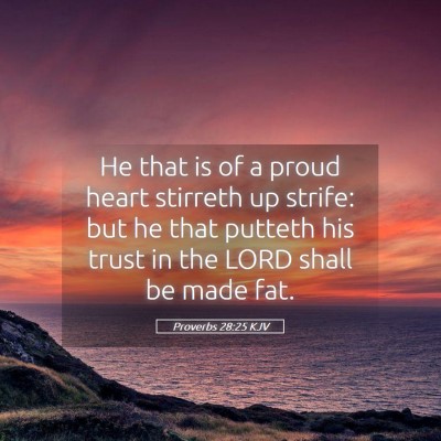 Picture 05 - Proverbs 28:25 KJV - He that is of a proud heart stirreth up strife: - Bible Verse Picture