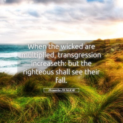 Picture 05 - Proverbs 29:16 KJV - When the wicked are multiplied, transgression - Bible Verse Picture