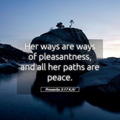 Picture 05 - Proverbs 3:17 KJV - Her ways are ways of pleasantness, and all her - Bible Verse Picture