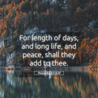 Picture 05 - Proverbs 3:2 KJV - For length of days, and long life, and peace, - Bible Verse Picture