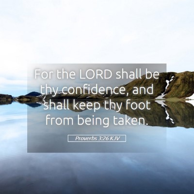 Picture 05 - Proverbs 3:26 KJV - For the LORD shall be thy confidence, and shall - Bible Verse Picture