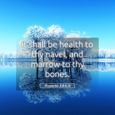 Picture 05 - Proverbs 3:8 KJV - It shall be health to thy navel, and marrow to - Bible Verse Picture