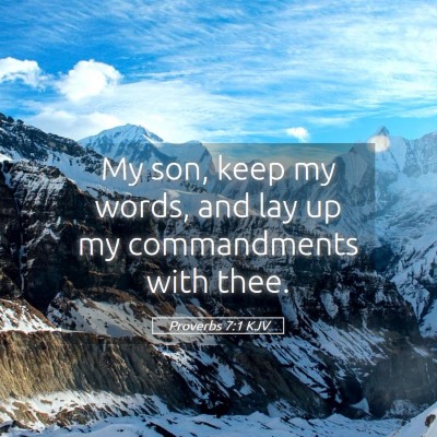 Picture 05 - Proverbs 7:1 KJV - My son, keep my words, and lay up my commandments - Bible Verse Picture
