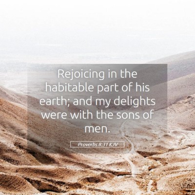 Picture 05 - Proverbs 8:31 KJV - Rejoicing in the habitable part of his earth; and - Bible Verse Picture