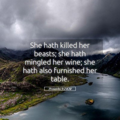 Picture 05 - Proverbs 9:2 KJV - She hath killed her beasts; she hath mingled her - Bible Verse Picture