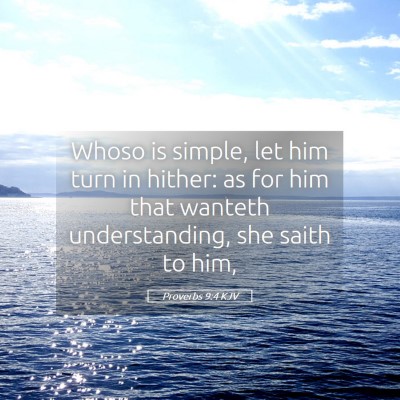 Picture 05 - Proverbs 9:4 KJV - Whoso is simple, let him turn in hither: as for - Bible Verse Picture