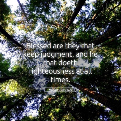 Picture 05 - Psalms 106:3 KJV - Blessed are they that keep judgment, and he that - Bible Verse Picture