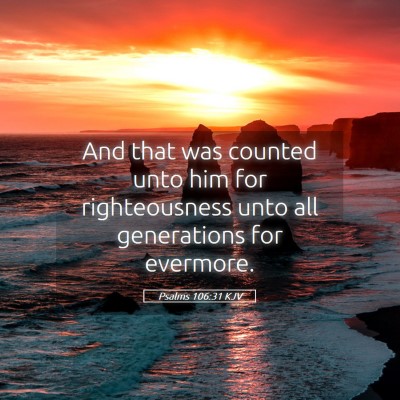 Picture 05 - Psalms 106:31 KJV - And that was counted unto him for righteousness - Bible Verse Picture