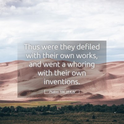 Picture 05 - Psalms 106:39 KJV - Thus were they defiled with their own works, and - Bible Verse Picture