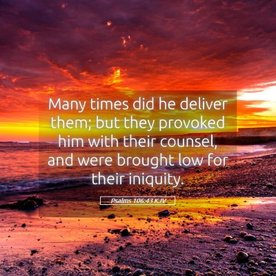 Picture 05 - Psalms 106:43 KJV - Many times did he deliver them; but they provoked - Bible Verse Picture