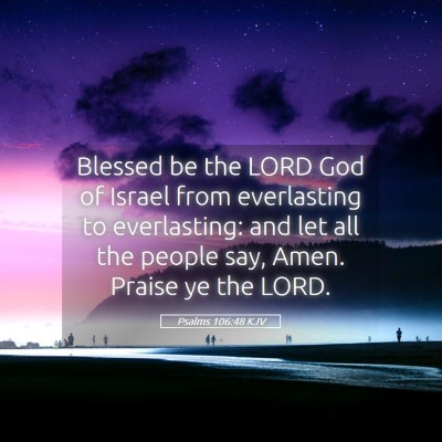 Picture 05 - Psalms 106:48 KJV - Blessed be the LORD God of Israel from - Bible Verse Picture