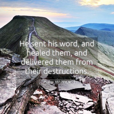 Picture 05 - Psalms 107:20 KJV - He sent his word, and healed them, and delivered - Bible Verse Picture