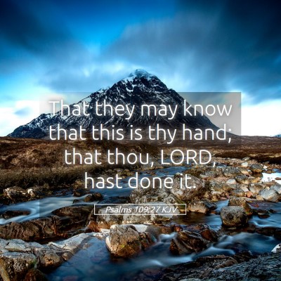 Picture 05 - Psalms 109:27 KJV - That they may know that this is thy hand; that - Bible Verse Picture