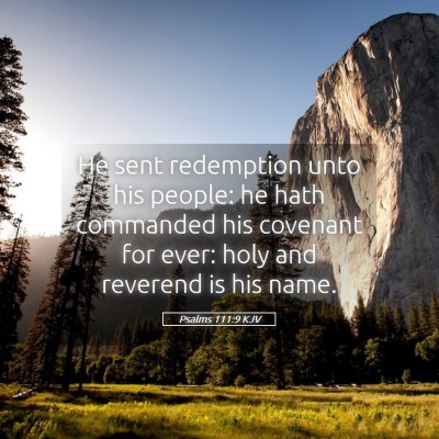 Picture 05 - Psalms 111:9 KJV - He sent redemption unto his people: he hath - Bible Verse Picture