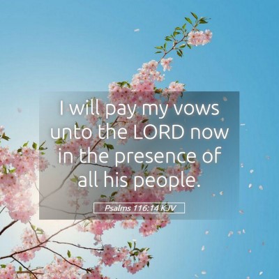 Picture 05 - Psalms 116:14 KJV - I will pay my vows unto the LORD now in the - Bible Verse Picture