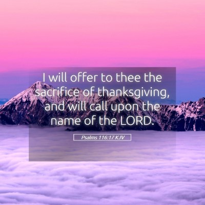 Picture 05 - Psalms 116:17 KJV - I will offer to thee the sacrifice of - Bible Verse Picture
