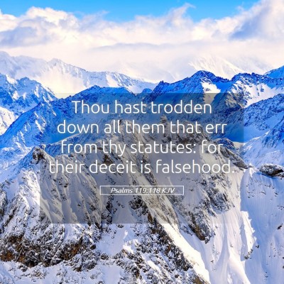 Picture 05 - Psalms 119:118 KJV - Thou hast trodden down all them that err from thy - Bible Verse Picture