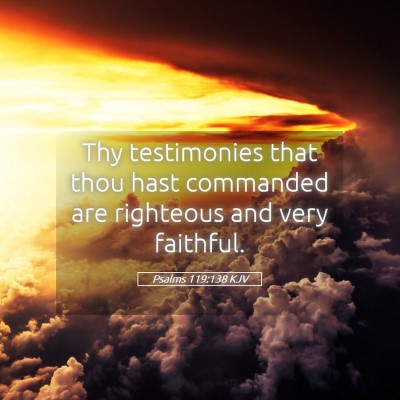 Picture 05 - Psalms 119:138 KJV - Thy testimonies that thou hast commanded are - Bible Verse Picture