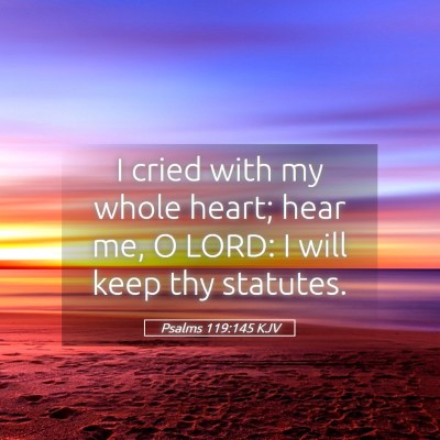 Picture 05 - Psalms 119:145 KJV - I cried with my whole heart; hear me, O LORD: I - Bible Verse Picture