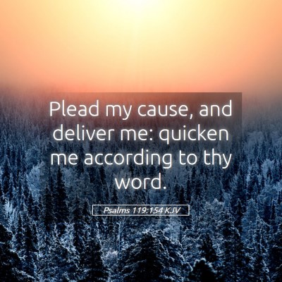Picture 05 - Psalms 119:154 KJV - Plead my cause, and deliver me: quicken me - Bible Verse Picture
