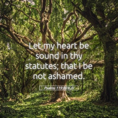 Picture 05 - Psalms 119:80 KJV - Let my heart be sound in thy statutes; that I be - Bible Verse Picture