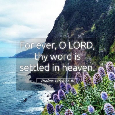 Picture 05 - Psalms 119:89 KJV - For ever, O LORD, thy word is settled in - Bible Verse Picture
