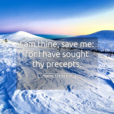 Picture 05 - Psalms 119:94 KJV - I am thine, save me: for I have sought thy - Bible Verse Picture