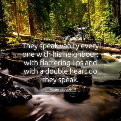 Picture 05 - Psalms 12:2 KJV - They speak vanity every one with his neighbour: - Bible Verse Picture