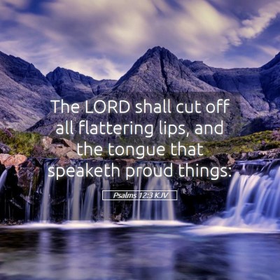Picture 05 - Psalms 12:3 KJV - The LORD shall cut off all flattering lips, and - Bible Verse Picture
