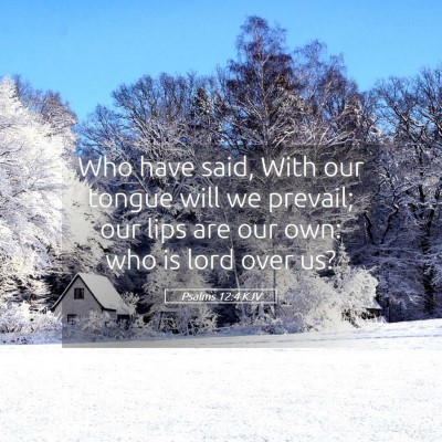 Picture 05 - Psalms 12:4 KJV - Who have said, With our tongue will we prevail; - Bible Verse Picture