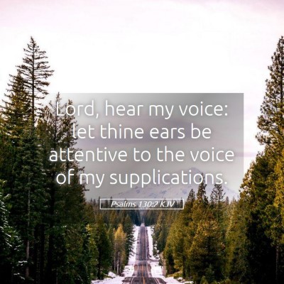 Picture 05 - Psalms 130:2 KJV - Lord, hear my voice: let thine ears be attentive - Bible Verse Picture