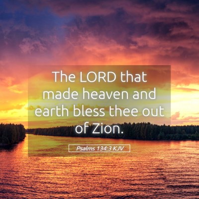 Picture 05 - Psalms 134:3 KJV - The LORD that made heaven and earth bless thee - Bible Verse Picture